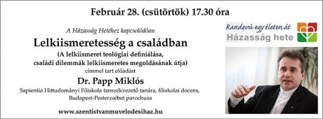 Lelkiismeretesség a családban - Dr. Papp Miklós, főiskolai docens, parochus előadása